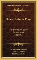Greek Costume Plays: For School Or Lawn Performance 1120625203 Book Cover