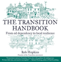 The Transition Handbook: From oil dependency to local resilience 1900322188 Book Cover