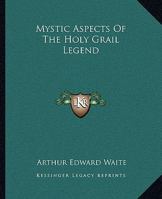 Mystic Aspects Of The Holy Grail Legend 1425352510 Book Cover