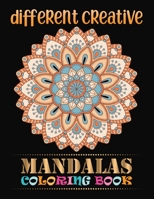 Different Creative Mandalas Coloring Book: 100 Greatest Mandala Images Stress Management Coloring Book For Relaxation, Meditation, Happiness and ... book over 100 brilliant designs to color 1678391530 Book Cover