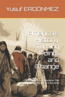 America's History: Turning Points and Change: Exploring Pivotal Moments That Shaped the Nation's Narrative B0CPPQD83N Book Cover