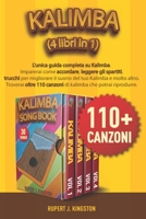 KALIMBA (4 LIBRI IN 1): L'unica guida completa su Kalimba. Imparerai come accordare, leggere gli sparti, trucchi per migliorare il suono del tuo ... che potrai riprodurre. null Book Cover