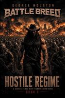Battle Breed 6: Hostile Regime (Battle Breed: War Transmissions) B0HCGR3RHD Book Cover