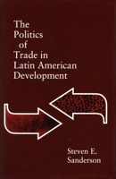 The Politics of Trade in Latin American Development 0804720215 Book Cover