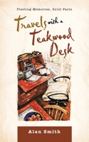 Travels with a Teakwood Desk: Fleeting Memories, Solid Facts 1982291362 Book Cover