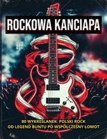 ROCKOWA KANCIAPA: 80 WYKRESLANEK: POLSKI ROCK OD LEGEND BUNTU PO WSPÓLCZESNY LOMOT (Polish Edition) B0GXRQCLSX Book Cover