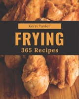 365 Frying Recipes: A Timeless Frying Cookbook B08QFCR7BZ Book Cover