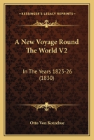 A New Voyage Round The World V2: In The Years 1823-26 1163949612 Book Cover