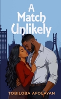 A Match Unlikely: A Feel-Good Romantic Comedy 9786888316 Book Cover