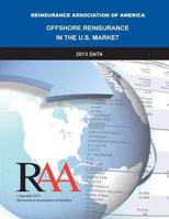Offshore Reinsurance in the U.S. Market - 2013 Data 1499715862 Book Cover