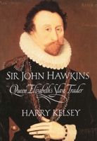 Sir John Hawkins: Queen Elizabeth's Slave Trader 0300180551 Book Cover