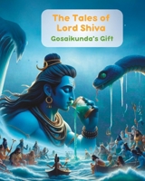 The Tales of Lord Shiva: Gosaikunda Gift: Stories from Nepal for Children; Nepali Children's Illustrated Story book; Book about Lord Shiva B0CW13WPQB Book Cover