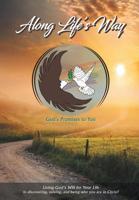 Along Life's Way: Living God's Will for Your Life in discovering, valuing, and being who you are in Christ! 1642582255 Book Cover