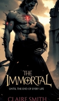 The Immortal: Until the End of Every Life 3384702298 Book Cover