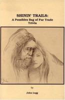 Shinin' Trails: A Possibles Bag of Fur Trade Trivia 0943604206 Book Cover