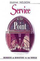 Service is the Point: Members as Ministers to the World 0687087899 Book Cover