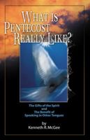 What Is Pentecost Really Like?: The Gifts of the Spirit and the Benefit of Speaking in Other Tongues 0974824445 Book Cover