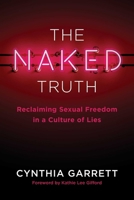 The Naked Truth: Sex and Purity in an Impure World 1684513715 Book Cover