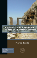 Medieval Archaeology in the East Roman World 1641892196 Book Cover