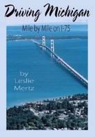 Driving Michigan: Mile by Mile on I-75 1933926082 Book Cover