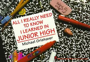 All I Really Need to Know I Learned in Junior High 0786001526 Book Cover