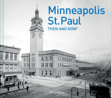 Minneapolis-St. Paul Then and Now® 1911216988 Book Cover