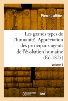 Les grands types de l'humanité. Volume 1 2329958587 Book Cover