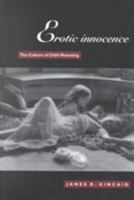 Erotic Innocence: The Culture of Child Molesting 0822321939 Book Cover