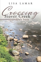 Crossing Stover Creek: Ella's Story B08GFTLR4M Book Cover