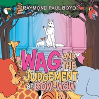 Wag and the Judgement of Bow-Wow 1669827283 Book Cover