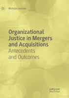 Organizational Justice in Mergers and Acquisitions: Antecedents and Outcomes 3030064778 Book Cover