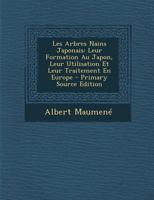 Les Arbres Nains Japonais: Leur Formation Au Japon, Leur Utilisation Et Leur Traitement En Europe 1016036876 Book Cover