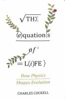 The equations of life : how physics shapes evolution 1541617592 Book Cover