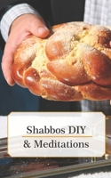 Shabbos DIY & Meditations B0CQSHZ175 Book Cover