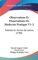 Observations Et Dissertations De Medecine Pratique V1-2: Publiees En Forme De Lettres (1780) 110465105X Book Cover