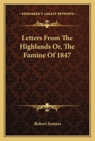 Letters From The Highlands Or, The Famine Of 1847 143048442X Book Cover