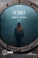 Ta trace: Tome 1 - Errance (Miroirs Du Réel) (French Edition) 2336524619 Book Cover