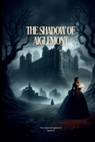 The Shadow of Aiglemont (The Heart of Aiglemort) B0DK1G3P9N Book Cover