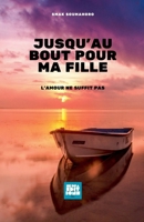 Jusqu'au bout pour ma fille (French Edition) B0FP1Y27P5 Book Cover