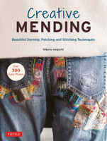 Creative Mending: Beautiful Darning, Patching and Stitching Techniques (Over 300 Color Photos) 0804854742 Book Cover