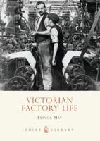 Victorian Factory Life 0747807248 Book Cover