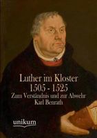 Luther Im Kloster 1505 - 1525 1173177566 Book Cover