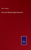 The Life of Michael Angelo Bounarroti 3375159137 Book Cover