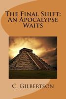 The Final Shift: An Apocalypse Waits 1494405547 Book Cover