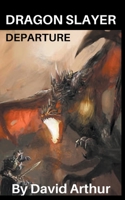Dragon Slayer: Departure 1393972977 Book Cover