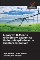 Algorytm K-Means równolegly oparty na Hadoop-MapReduce do eksploracji danych 6209131999 Book Cover