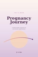 The 41-Week Pregnancy Journey: A Week-by-Week Companion for You and Your Support Person B0H7DJGW3D Book Cover