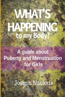 What's Happening to My Body?: A guide about Puberty and Menstruation for Girls B0BW31GLTJ Book Cover