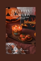 Halloween Celebration: A Whimsical Journey For Young Hearts Halloween B0CL6R6395 Book Cover