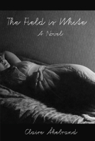 The Field Is White: A Novel 099729244X Book Cover